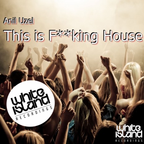 This Is F**king House (Original Mix) | Boomplay Music