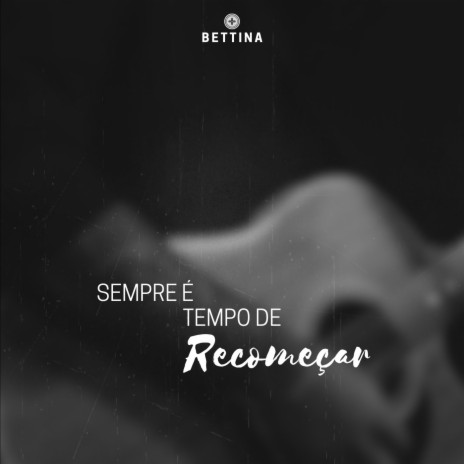 Sempre É Tempo de Recomeçar | Boomplay Music