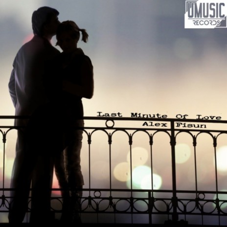 Last Minute Of Love (Original Mix) | Boomplay Music