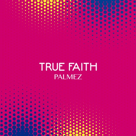 True Faith | Boomplay Music