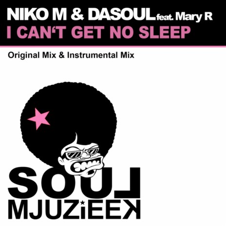I Can't Get No Sleep (Original Mix) ft. DaSouL & Mary R | Boomplay Music