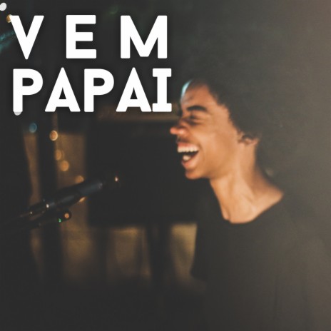 Vem Papai | Boomplay Music