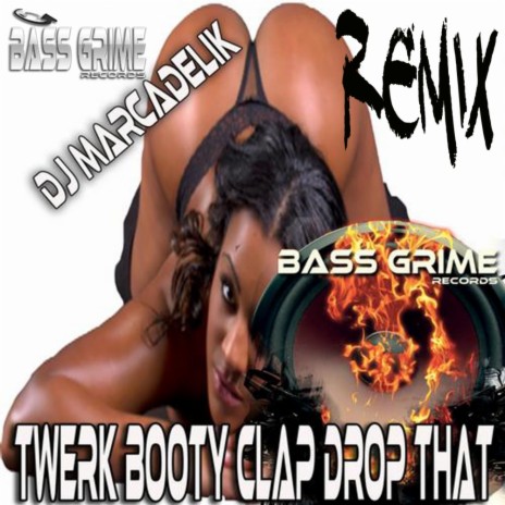 Twerk Booty Clap Drop That (Trap Mix) | Boomplay Music