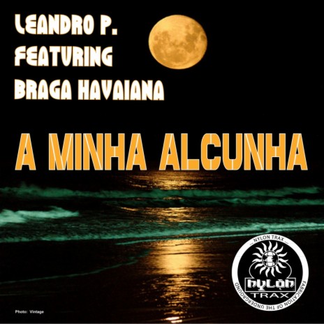 A Minha Alcunha (Main Vox Mix) ft. Braga Havaiana