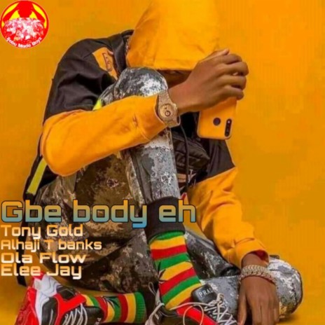Gbe body eh ft. Alhaji T banks, Ola Flow & Elee Jay