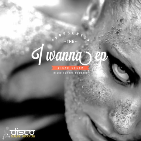I Wanna (Original Mix)