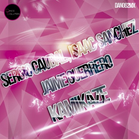 Kamikaze (Original Mix) ft. Isaac Sanchez & Jaime Guerrero | Boomplay Music