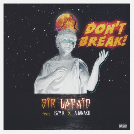 Don't Break ft. Iszy K & Ajanaku | Boomplay Music