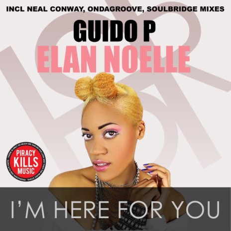 I'm Here For You (Conway's 4-To-The-Floor) ft. Elan Noelle | Boomplay Music