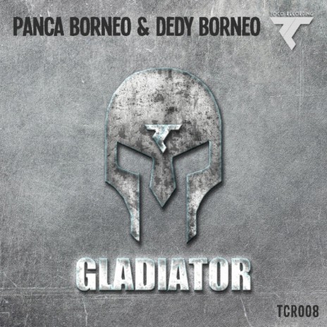 Gladiator (Original Mix) ft. Dedy Borneo | Boomplay Music