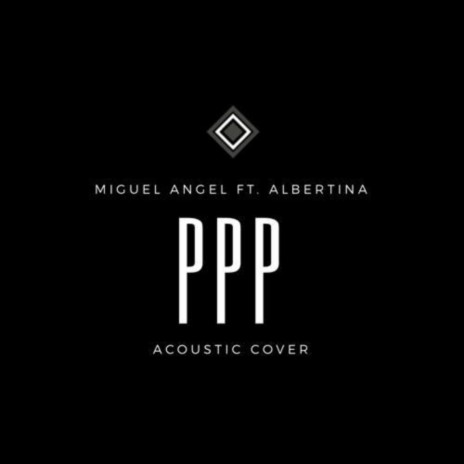 P P P (Cover) (Acoustic) ft. Albertina | Boomplay Music