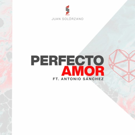 Perfecto Amor ft. Antonio Sánchez | Boomplay Music