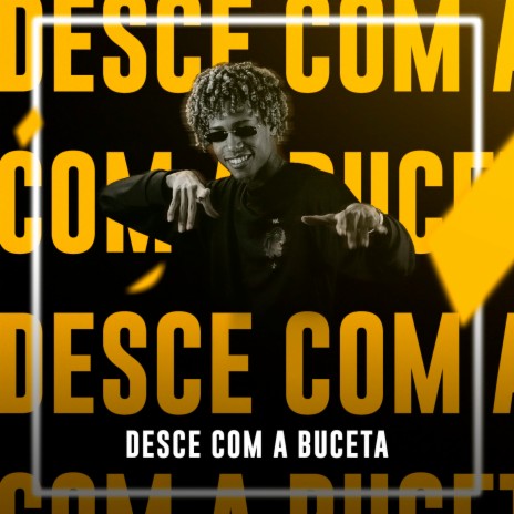 Desce Com a Buceta | Boomplay Music