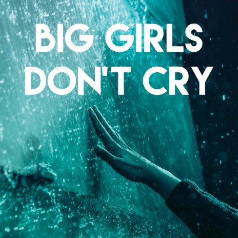 Big Girls Don't Cry | Boomplay Music