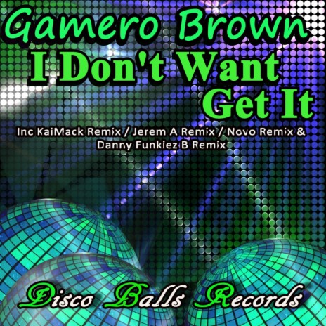 I Don't Want Get It (Danny Funkiez B Remix) | Boomplay Music