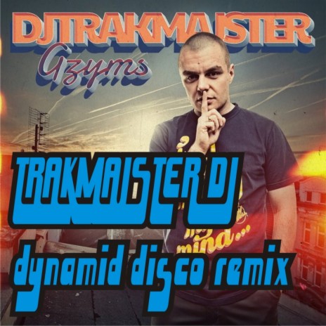 Trakmajster 2015 (Dynamid Disco Remix)