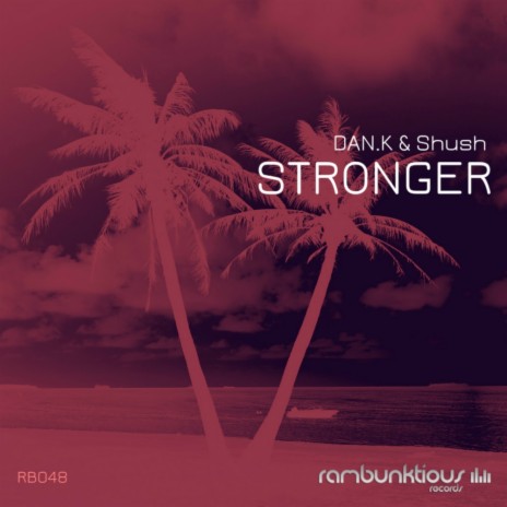 Stronger (DAN.K's Retro Tech Mix) ft. Shush | Boomplay Music