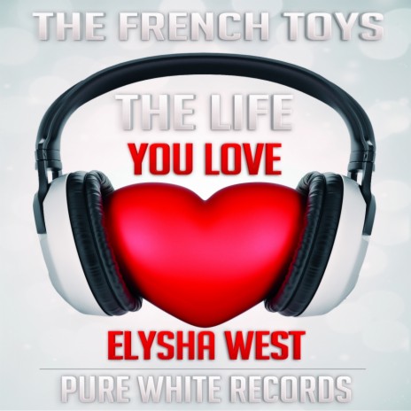 The Life You Love (Steve Njoy Remix) ft. Elysha West | Boomplay Music