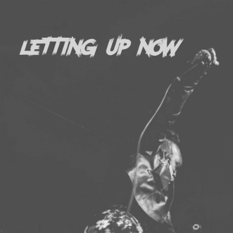 Letting Up Now | Boomplay Music