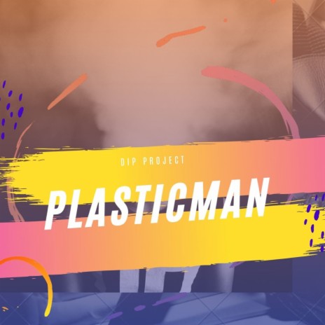 Plasticman | Boomplay Music