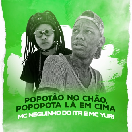 Popotão no Chão, Popopota Lá em Cima ft. MC Yuri | Boomplay Music