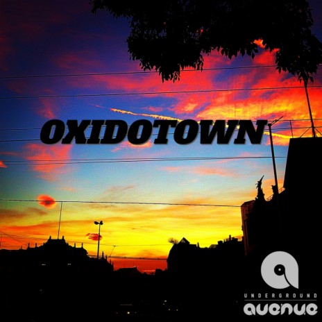 Oxidotown (Original Mix) ft. Raul Sunsglasses