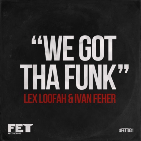 We Got Tha Funk (Original Mix) ft. Ivan Feher