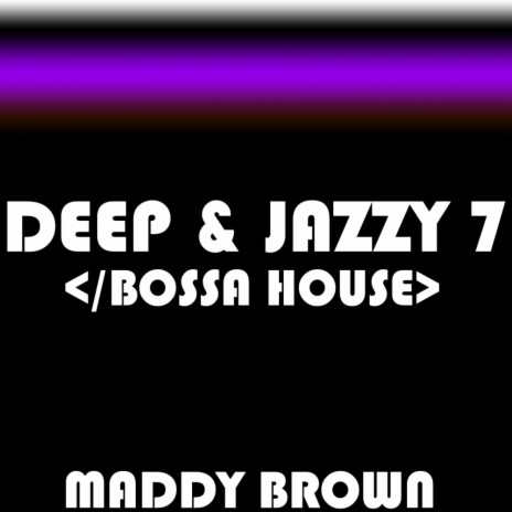 Deep & Jazzy 7 (Bossa House) (Tony Nova Remix)