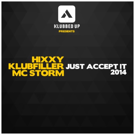Just Accept It 2014 (Original Mix) ft. Klubfiller & MC Storm