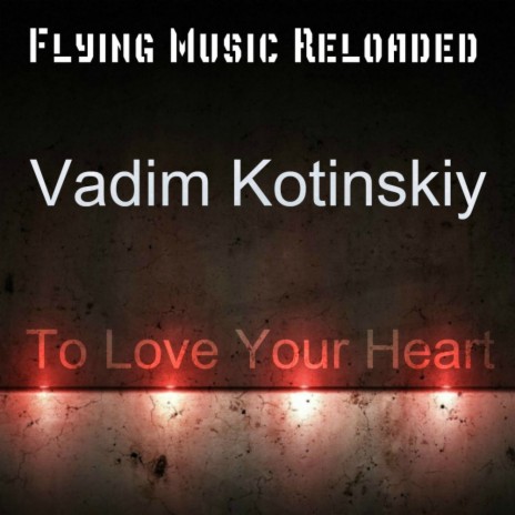To Love Your Heart (Original Mix) | Boomplay Music