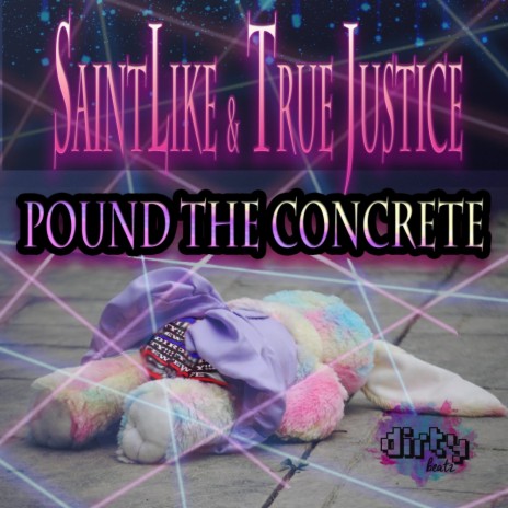 Pound The Concrete (Original Mix) ft. True Justice | Boomplay Music