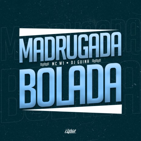 Madrugada Bolada ft. DJ Guina | Boomplay Music