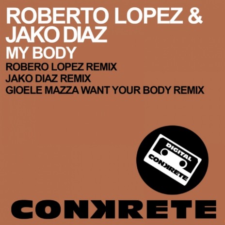 My Body (Gioele Mazza Want Your Body Remix) ft. Jako Diaz | Boomplay Music