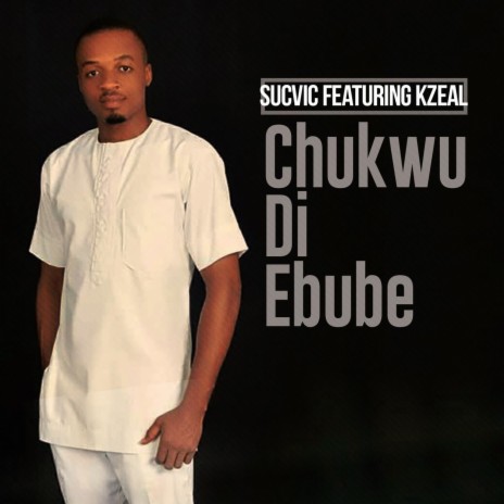 Chukwu Di Ebube (feat. Kzeal) | Boomplay Music