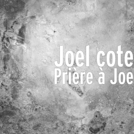 Prière à Joe | Boomplay Music