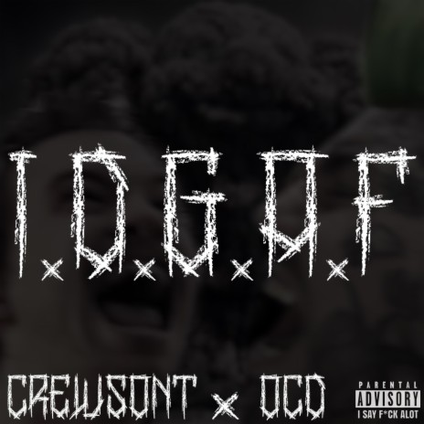 IDGAF ft. OCD | Boomplay Music