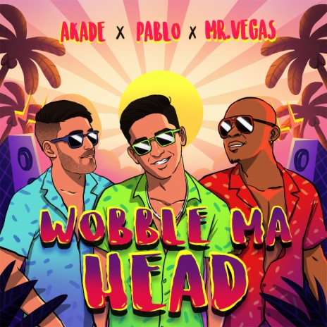 Wobble Ma Head ft. PABLO & Mr. Vegas | Boomplay Music