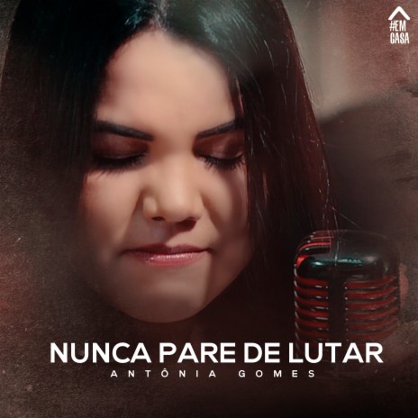 Nunca Pare de Lutar | Boomplay Music