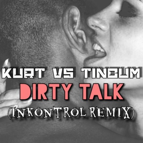 Dirty Talk (InKontrol Remix) ft. Tinbum