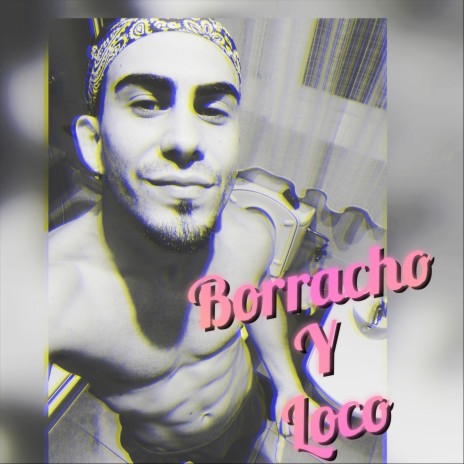 Borracho y Loco | Boomplay Music