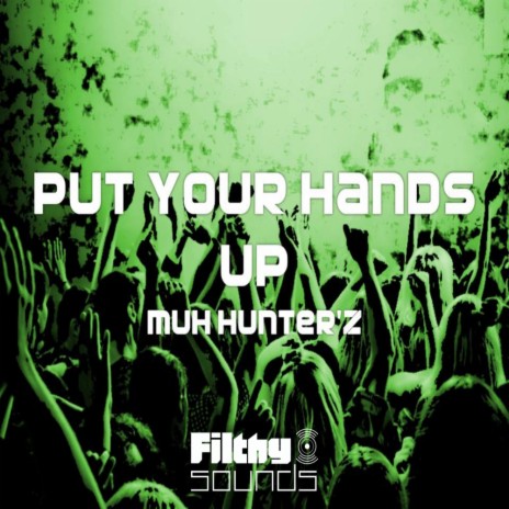 Put Your Hands Up (Original Mix) | Boomplay Music