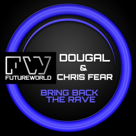 Bring Back The Rave (Original Mix) ft. Chris Fear | Boomplay Music