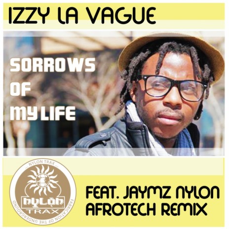 Sorrows Of My Life (Jaymz Nylon Afrotech Remix)