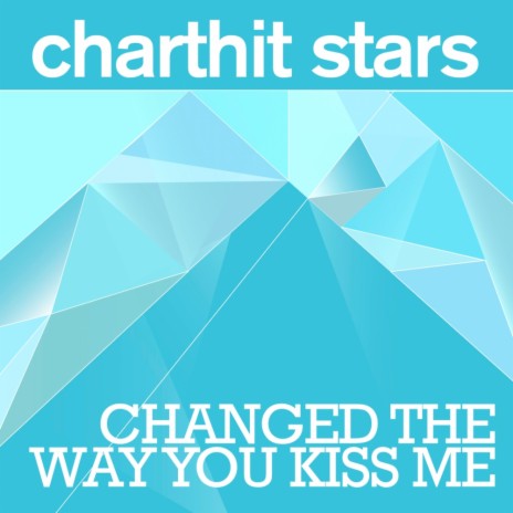 Changed The Way You Kiss Me (Radio Edit) | Boomplay Music