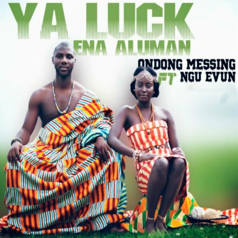 Ya Luck Ena Aluman ft. Ngu Evun | Boomplay Music