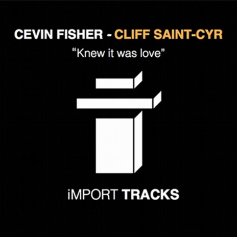 Knew It Was Love (Original Mix) ft. Cliff Saint-Cyr