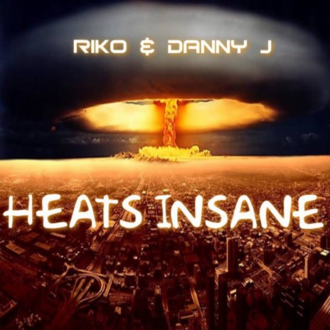 Heats Insane (Original Mix) ft. Danny J | Boomplay Music