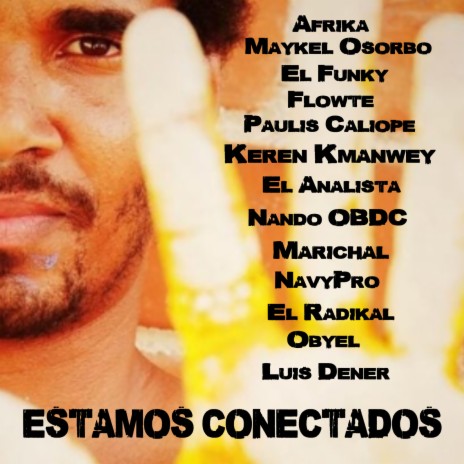 Estamos Conectados ft. Maykel Osorbo, El Funky, Flowte, Paulis Caliope, Keren Kmanwey, El Analista, Nando OBDC, Marichal, NavyPro, El Radikal, Obyel & Luis Dener | Boomplay Music