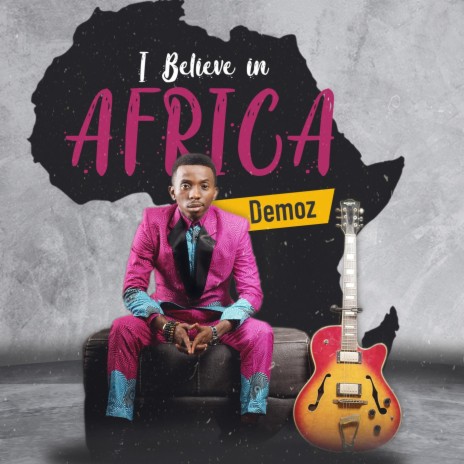 I Believe in Africa | Boomplay Music