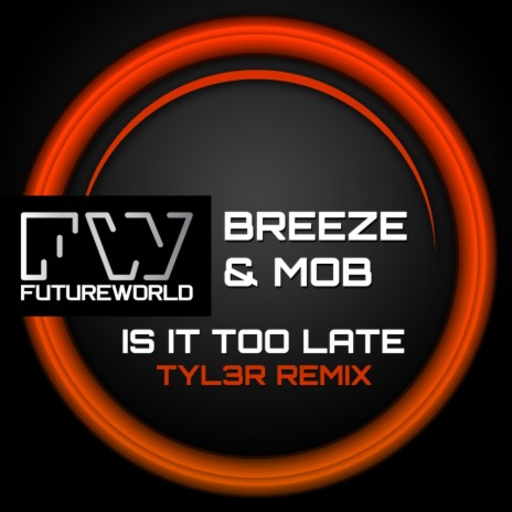 Is It Too Late (Tyl3R Remix) ft. MOB